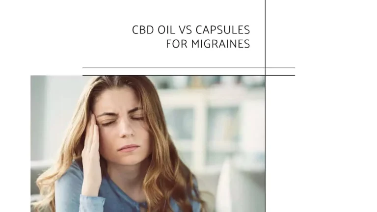 CBD Oil vs CBD Capsules for Migraines