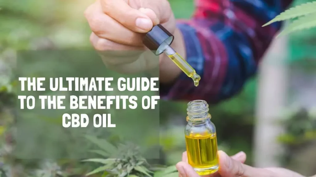 The Ultimate Guide to the Benefits of CBD Oil: What Science Says