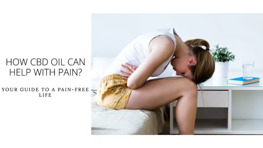 How CBD Oil Can Help with Pain? Your Guide to a Pain-Free Life