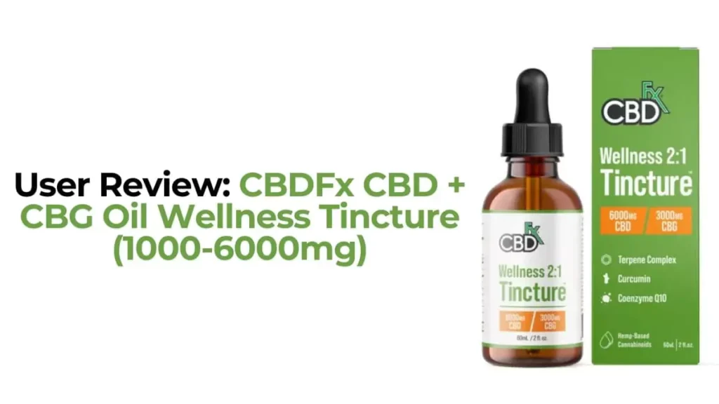 User Review: CBDFx CBD + CBG Oil Wellness Tincture (1000-6000mg)